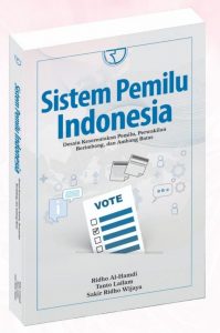 Buku berjudul 'Sistem Pemilu Indonesia' karya Ridho Al-Hamdi, Tanto Lailam, dan Syakir Ridho Wijaya. (Foto:IST)