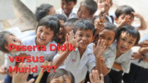 Peserta Didik Versus Murid; Refleksi Konseptual atas Perubahan PPDB Menjadi SPMB
